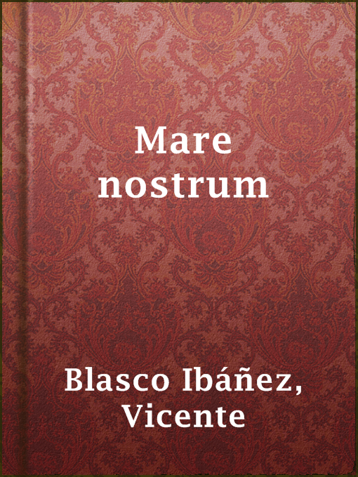 Title details for Mare nostrum by Vicente Blasco Ibáñez - Available